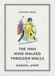 The Man who Walked Through Walls by Marcel Ayme