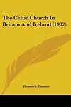 The Celtic Church in Britain and Ireland (1902)