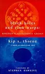 Black Holes And Time Warps by Kip S Thorne And Stephen Hawking