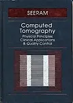 Computer Tomography - Physical Principles, Clinical Applications by Euclid,Seeram