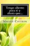 Tengo aliento para ti y ahora que... (Spanish Edition) by Magaly Cintron