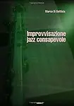 Improvvisazione jazz consapevole (volume 2) (Italian Edition) by Marco Di Battista