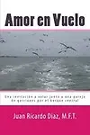Amor en Vuelo (Spanish Edition) by Juan Ricardo Diaz