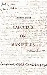 Calculus on Manifolds: A Modern Approach to Classical Theorems of Advanced Calculus (Paperback)