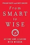 From Smart to Wise: Acting and Leading with Wisdom Hardcover