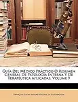 Gua del Mdico Prctico O Resumen General de Patologa Interna y de Teraputica Aplicadas, Volume 9 by Franois Louis Isidore Valleix,La Ilustracin