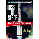 Russia In Space: The Failed Frontier? by Brian Harvey