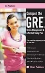 Conquer the GRE: Stress Management & a Perfect Study Plan Paperback