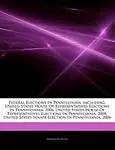 Articles on Federal Elections in Pennsylvania, Including: United States House of Representatives Elections in Pennsylvania, 2006, United States House by Hephaestus Books