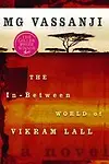 The In-Between World Of Vikram Lall - M G Vassanji