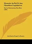 Memoire Au Roi Et Aux Chambres Legislatives: Sur La Destruction Des Bois (1831) by Jean Baptiste Rougier La Bergerie
