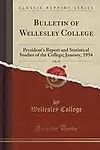 Bulletin of Wellesley College, Vol. 43: President's Report and Statistical Studies of the College; January, 1954 (Classic Reprint) by Wellesley College