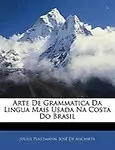 Arte de Grammatica Da Lingua Mais Usada Na Costa Do Brasil by Julius Platzmann,Jos De Anchieta