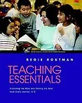 Teaching Essentials: Expecting The Most And Getting The Best From Every Learner, K-8 by Regie Routman