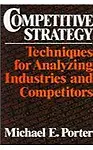 Competitive Strategy: Techniques For Analyzing Industries And Competitiors (Hardcover) Competitive Strategy: Techniques For Analyzing Industries And Competitiors - Michael E. Porter