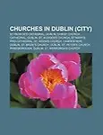 Churches in Dublin (City): St Patrick's Cathedral, Dublin, Christ Church Cathedral, Dublin, St. Audoen's Church, St Mary's Pro-Cathedral by Source Wikipedia