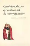 Courtly Love, the Love of Courtliness, and the History of Sexuality