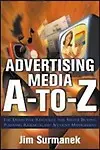 Advertising Media A-to-Z: The Definitive Resource for Media Planning, Buying and Research