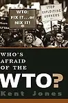 Who's Afraid Of The WTO? by Kent Albert Jones
