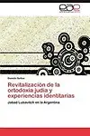 Revitalizaci&oacute;n de la ortodoxia jud&iacute;a y experiencias identitarias: Jabad Lubavitch en la Argentina (Spanish Edition) by Dami&aacute;n Setton