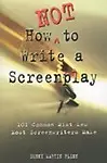 How Not To Write A Screenplay: 101 Common Mistakes Most Screenwriters Make by Carla Green(Designed ),Denny Martin Flinn,Lauren Rossini(Editor)