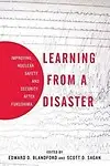 Learning from a Disaster: Improving Nuclear Safety and Security after Fukushima by Scott Sagan,Edward Blandford