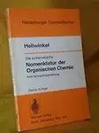 Die Systematische Nomenklatur Der Organischen Chemie: Eine Gebrauchsanweisung by D. Hellwinkel