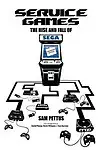 Service Games: The Rise and Fall of Sega: Enhanced Edition Paperback
