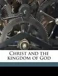 Christ and the Kingdom of God