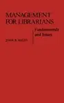 Management For Librarians: Fundamentals And Issues, Vol. 33 by John R. Rizzo