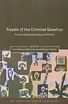 Travels Of The Criminal Question: Cultural Embeddedness And Diffusion (Onati International Series In Law & Society) by Dario Melossi,Maximo Sozzo,Richard Sparks