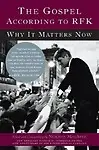 The Gospel According To Rfk: Why It Matters Now by Norman Macafee