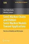 Semi-Markov Chains And Hidden Semi-Markov Models Toward Applications: Their Use In Reliability And Dna Analysis (Lecture Notes I by Nikolaos Limnios,Vlad Stefan Barbu