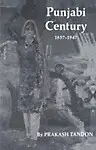 Punjabi Century, 1857-1947                 by  Prakash Tandon