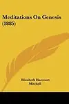 Meditations on Genesis (1885) by Elizabeth Harcourt Mitchell