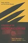 Strategy in the Second Nuclear Age: Power, Ambition, and the Ultimate Weapon Paperback