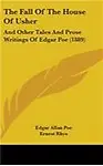 The Fall of the House of Usher: And Other Tales and Prose Writings of Edgar Poe (1889)