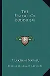 The Essence of Buddhism by P. Lakshmi Narasu