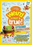 Weird but True Sticker Doodle Book: Outrageous Facts, Awesome Activities, Plus Cool Stickers for Tons of Wacky Fun! by National Geographic Kids