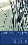 When the Shoe Fits                 by OSHO