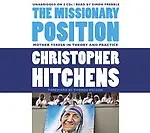 The Missionary Position: Mother Teresa in Theory and Practice by Christopher Hitchens,Simon Prebble,Thomas Mallon