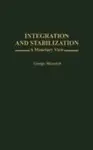 Integration And Stabilization: A Monetary View by George Macesich