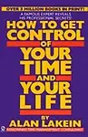 How To Get Control Of Your Time And Your Life by Alan Lakein