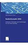 Bankinformatik 2004: Strategien, Konzepte und Technologien f&uuml;r das Retail-Banking (German Edition)