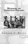 Memoirs of Sherlock Holmes by Arthur C. Doyle