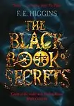 The Black Book of Secrets by F. E. Higgins