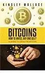 Bitcoins: How to Invest, Buy and Sell: A Guide to Using the Bitcoin