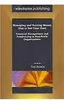 Managing and Raising Money That is Not Your Own: Financial Management and Fundraising in Non-Profit Organizations