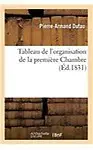 Tableau de l'organisation de la premi&egrave;re Chambre, d'apr&egrave;s les actes constitutifs des &Eacute;tats (French Edition) by DUFAU-P-A