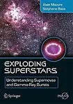 Exploding Superstars: Understanding Supernovae And Gamma-Ray Bursts (Springer Praxis Books / Popular Astronomy) by Alain Mazure,Stephane Basa